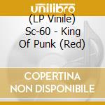 (LP Vinile) Sc-60 - King Of Punk (Red) vinile