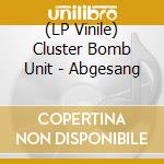 (LP Vinile) Cluster Bomb Unit - Abgesang vinile