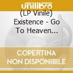 (LP Vinile) Existence - Go To Heaven (Black) vinile