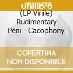 (LP Vinile) Rudimentary Peni - Cacophony vinile
