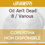 Oi! Ain't Dead 8 / Various cd