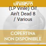 (LP Vinile) Oi! Ain't Dead 8 / Various vinile