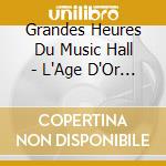Grandes Heures Du Music Hall - L'Age D'Or Des Folies Bergere cd