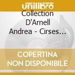 Collection D'Arnell Andrea - Cirses Des Champs cd musicale