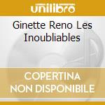 Ginette Reno Les Inoubliables cd