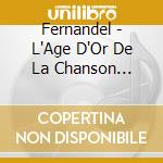 Fernandel - L'Age D'Or De La Chanson Francaise