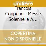 Francois Couperin - Messe Solennelle A L'usage Des Paroisses cd