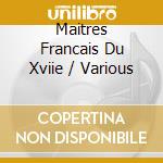 Maitres Francais Du Xviie / Various cd