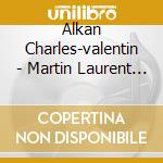 Alkan Charles-valentin - Martin Laurent - Portrait cd musicale di Alkan Charles