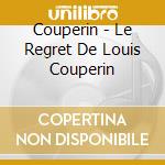 Couperin - Le Regret De Louis Couperin cd