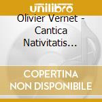 Olivier Vernet - Cantica Nativitatis 1676 cd musicale di Olivier Vernet