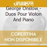 George Onslow - Duos Pour Violon And Piano cd