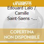 Edouard Lalo / Camille Saint-Saens - Sonaten For Cello & Klavier Nr.1 & 2 cd