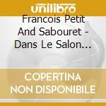 Francois Petit And Sabouret - Dans Le Salon D'Emma Bardac cd