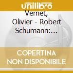 Vernet, Olivier - Robert Schumann: B.a.c.h L''oeuvre Pour Org cd