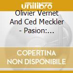 Olivier Vernet And Ced Meckler - Pasion: Oeuvres Pour Orgue De Alben cd