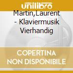 Martin,Laurent - Klaviermusik Vierhandig
