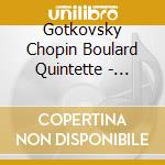 Gotkovsky Chopin Boulard Quintette - Werchowska, Mayes... cd