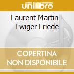 Laurent Martin - Ewiger Friede cd