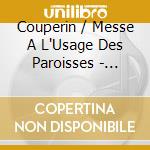 Couperin / Messe A L'Usage Des Paroisses - Jean-Pierre Lecaudey cd musicale