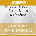 Khoury, Naoum Pere - Noels A L'enfant