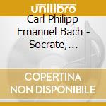Carl Philipp Emanuel Bach - Socrate, Hamlet, Colin,.. cd