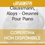 Claussmann, Aloys - Oeuvres Pour Piano cd
