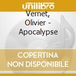 Vernet, Olivier - Apocalypse cd musicale di Vernet, Olivier