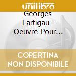 Georges Lartigau - Oeuvre Pour Orgue (2 Cd) cd musicale di Georges Lartigau