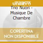 Trio Nuori - Musique De Chambre cd