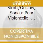 Strohl/Onslow, Sonate Pour Violoncelle - Aude Pivot / Laurent Martin cd