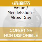 Vierne / Mendelsshon - Alexis Droy cd