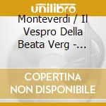 Monteverdi / Il Vespro Della Beata Verg - Ensemble La Fenice, Jean Tubery cd musicale