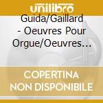 Guida/Gaillard - Oeuvres Pour Orgue/Oeuvres Pour Hautbois Et Orgue cd