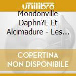 Mondonville Daphn?E Et Alcimadure - Les Passions, Jean-Marc Andrieu (2 Cd) cd musicale