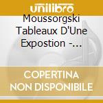 Moussorgski Tableaux D'Une Expostion - Laurent Martin, Piano cd musicale