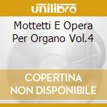 Mottetti E Opera Per Organo Vol.4 cd