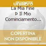 La Mia Fine Þ Il Mio Cominciamento... cd