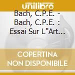 Bach, C.P.E. - Bach, C.P.E. : Essai Sur L''Art Veri cd