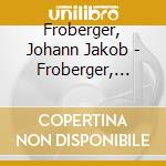 Froberger, Johann Jakob - Froberger, Johann Jakob : Un Etonna cd