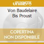 Von Baudelaire Bis Proust cd