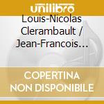 Louis-Nicolas Clerambault / Jean-Francois Dandrieu - Magnificat 1739 - Regis Allard cd musicale di Louis