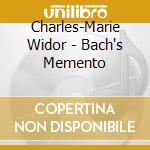 Charles-Marie Widor - Bach's Memento cd