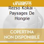 Rezso Kokai - Paysages De Hongrie cd