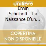 Erwin Schulhoff - La Naissance D'un Noveau Monde cd musicale di Erwin Schulhoff