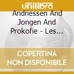 Andriessen And Jongen And Prokofie - Les Musiciens Et La Grande Guerre V cd
