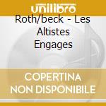 Roth/beck - Les Altistes Engages cd musicale di Roth/beck