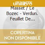 Masset / Le Bozec - Verdun. Feuillet De Guerre cd musicale di Masset / Le Bozec