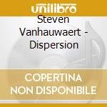 Steven Vanhauwaert - Dispersion
