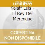 Kalaff Luis - El Rey Del Merengue cd